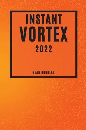 INSTANT VORTEX 2022 de Sean Douglas