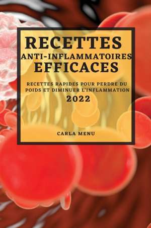 RECETTES ANTI-INFLAMMATOIRES EFFICACES 2022 de Carla Menu