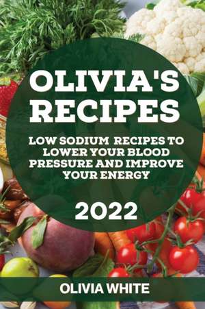 OLIVIA'S RECIPES 2022 de Olivia White