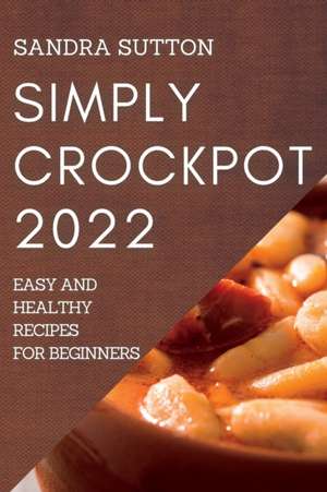 SIMPLY CROCKPOT 2022 de Sandra Sutton