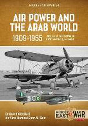 Air Power and Arab World 1909-1955 de David Nicolle