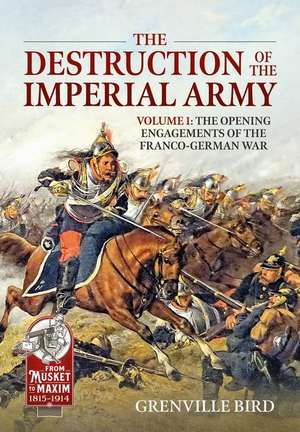 The Destruction of the Imperial Army Volume 2 de Grenville Bird