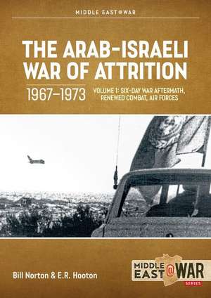 The Arab-Israeli War of Attrition, 1967-1973 de Bill Norton