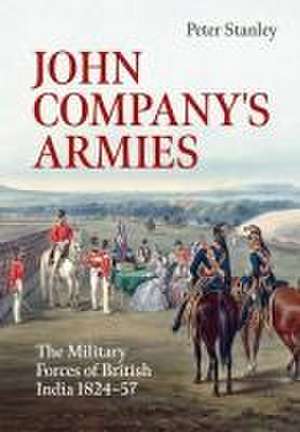 John Company's Armies de Peter Stanley