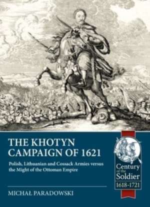 The Khotyn Campaign of 1621 de Michal Paradowski