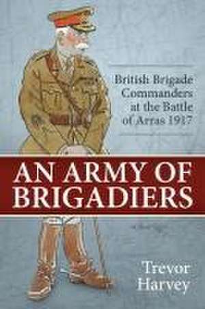 An Army of Brigadiers de Trevor Harvey