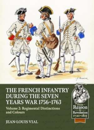 French Infantry During the Seven Years' War 1756-1763 Volume 2 de Jean-Louis Vial