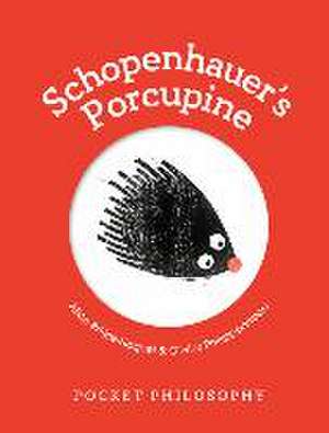 Pocket Philosophy: Schopenhauer's Porcupine de Alice Brière-Haquet