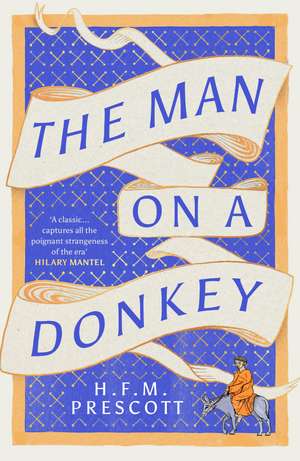 The Man on a Donkey de H.F.M. Prescott