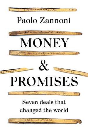 Money and Promises: Seven Deals that Changed the World de Paolo Zannoni