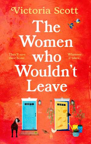 The Women Who Wouldn't Leave: A totally uplifting escapist read to curl up with this winter de Victoria Scott