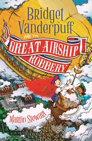 Bridget Vanderpuff and the Great Airship Robbery de Martin Stewart