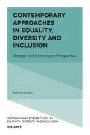 Contemporary Approaches in Equality, Diversity a – Strategic and Technological Perspectives de Berk Kucukaltan