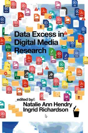 Data Excess in Digital Media Research de Natalie Ann Hendry