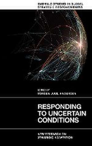 Responding to Uncertain Conditions – New Research on Strategic Adaptation de Torben Juul Andersen