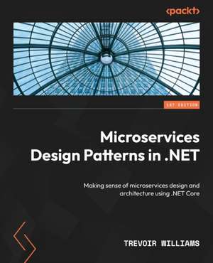 Microservices Design Patterns in .NET de Trevoir Williams