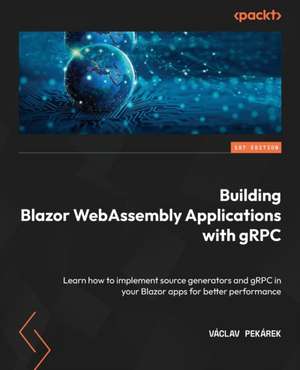 Building Blazor WebAssembly Applications with gRPC de Václav Pekárek