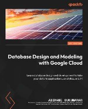 Database Design and Modeling with Google Cloud de Abirami Sukumaran