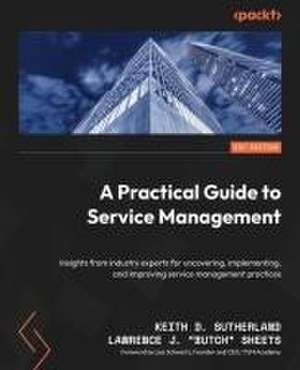 A Practical Guide to Service Management de Keith D. Sutherland