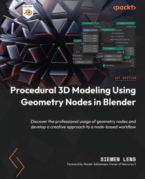 Procedural 3D Modeling Using Geometry Nodes in Blender de Siemen Lens