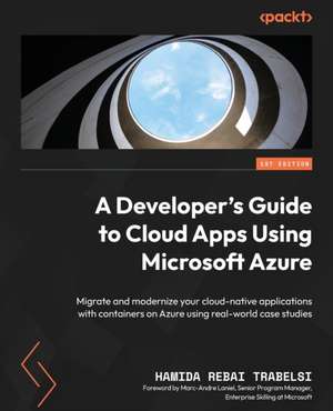 A Developer's Guide to Cloud Apps Using Microsoft Azure de Hamida Rebai Trabelsi