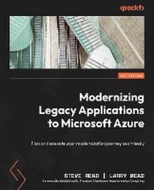 Modernizing Legacy Applications to Microsoft Azure de Steve Read