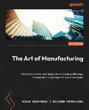 The Art of Manufacturing de Ninad Deshpande