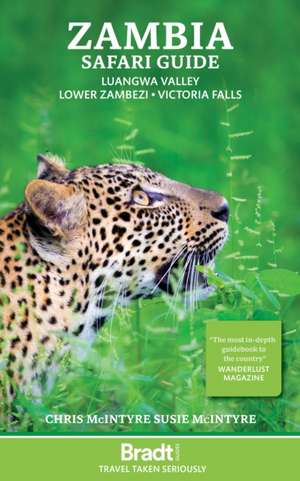 Zambia Safari Guide: Luangwa Valley . Lower Zambezi . Victoria Falls de Chris McIntyre