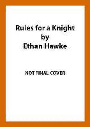 Rules for a Knight de Ethan Hawke