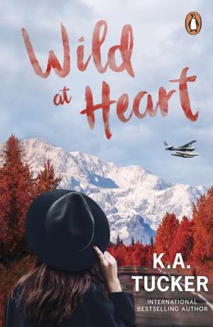 Wild at Heart de K. A. Tucker