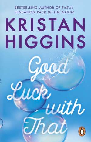 Good Luck with That de Kristan Higgins