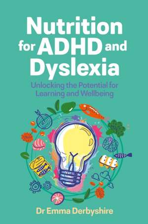 Nutrition for ADHD and Dyslexia de Emma Derbyshire