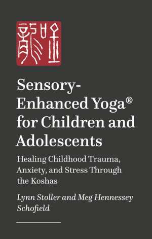 Sensory-Enhanced Yoga® for Children and Adolescents de Lynn Stoller