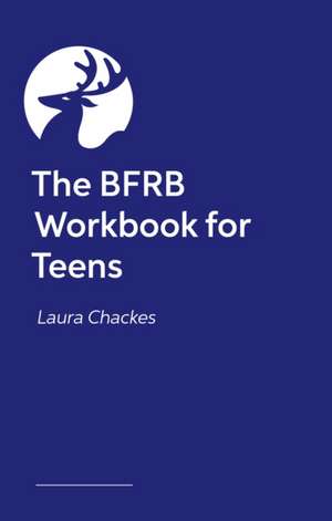 The Bfrb Workbook for Teens de Laura Chackes