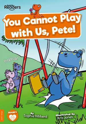 You Cannot Play with Us, Pete! de Sophie Hibberd