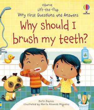 Very First Questions and Answers Why Should I Brush My Teeth? de Katie Daynes