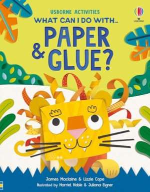 What Can I Do With Paper and Glue? de Lizzie Cope