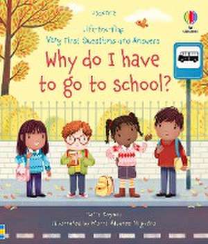 Very First Questions and Answers Why Do I Have to Go to School? de Katie Daynes