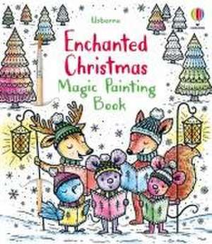 Enchanted Christmas Magic Painting Book de Fiona Watt