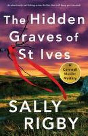 The Hidden Graves of St Ives de Sally Rigby