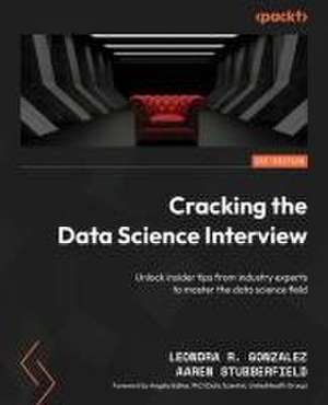 Cracking the Data Science Interview de Leondra R. Gonzalez