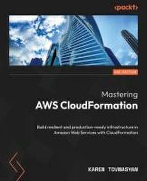 Mastering AWS CloudFormation - Second Edition de Karen Tovmasyan