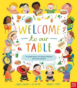 Welcome to Our Table: A Celebration of What Children Eat Everywhere de Ed Smith