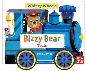 Bizzy Bear Whizzy Wheels: Train de Benji Davies