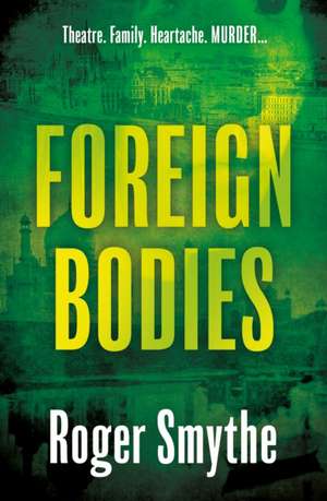 Foreign Bodies de Roger Smythe