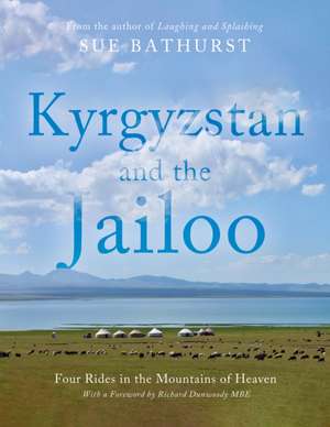 Kyrgyzstan and the Jailoo de Sue Bathurst