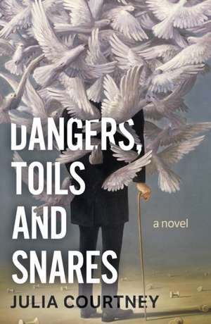 Courtney, J: Dangers, Toils and Snares de Julia Courtney