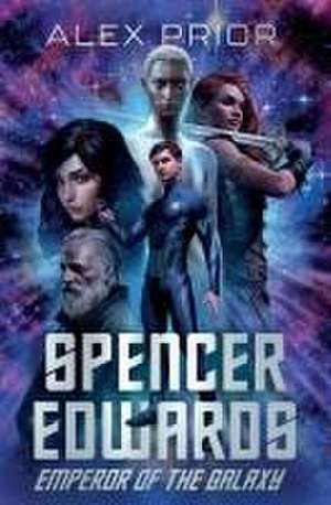 Spencer Edwards: Emperor of the Galaxy de Alex Prior