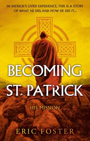 Becoming St. Patrick de Eric Foster