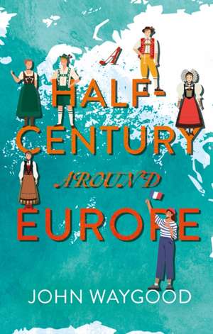 A Half-Century around Europe de John Waygood